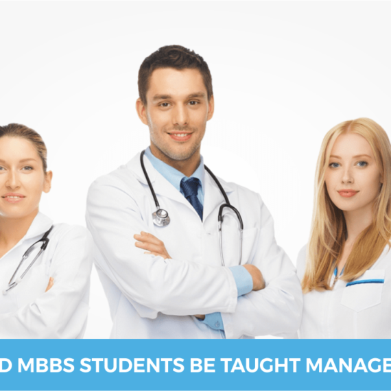 Should MBBS Students Be Taught Management?