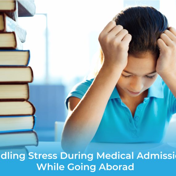 Handling Stress during Medical /MBBS admissions abroad