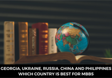 Georgia, Ukraine, Russia, China and Philippines – Which country is best for MBBS